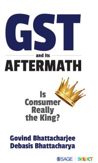 GST and Its Aftermath : Is Consumer Really the King?