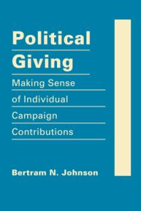 Political Giving : Making Sense of Individual Campaign Contributions