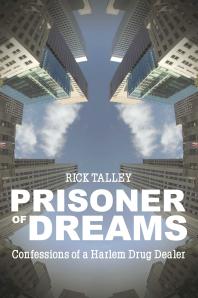 Prisoner of Dreams : Confessions of a Harlem Drug Dealer