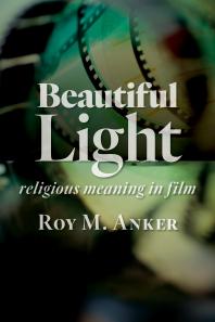 Beautiful Light : Religious Meaning in Film