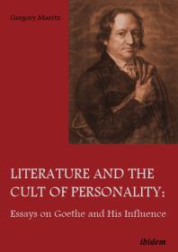 Literature and the Cult of Personality : Essays on Goethe and His Influence