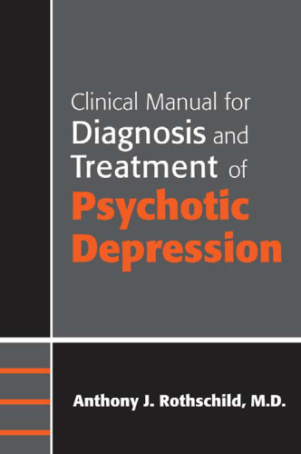 Clinical Manual for the Diagnosis and Treatment of Psychotic Depressions
