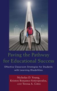 Paving the Pathway for Educational Success : Effective Classroom Strategies for Students with Learning Disabilities