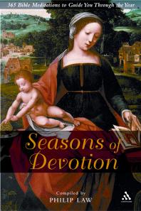 Seasons of Devotion : 365 Bible Readings and Prayers to Guide You Through the Year