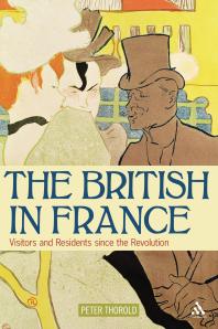 The British in France : Visitors and Residents since the Revolution