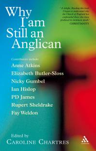 Why I Am Still an Anglican : Essays and Conversations