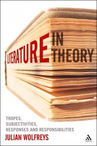 Literature, in Theory : Tropes, Subjectivities, Responses and Responsibilities