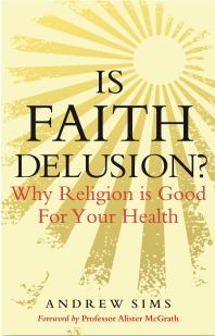 Is Faith Delusion? : Why Religion Is Good for Your Health