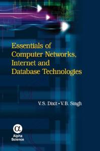 Essentials of Computer Networks, Internet and Database Technologies