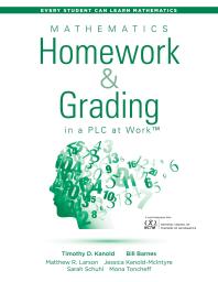 Mathematics Homework and Grading in a PLC at Work(tm) : (Math Homework and Grading Practices That Drive Student Engagement and Achievement)