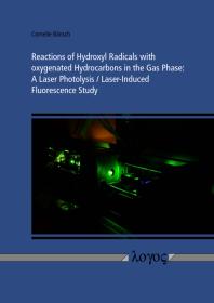 Reactions of Hydroxyl Radicals with Oxygenated Hydrocarbons in the Gas Phase: a Laser Photolysis/Laser-Induced Fluorescence Study : A Laser Photolysis/Laser-Induced Fluorescence Study
