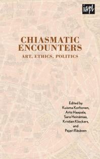 Chiasmatic Encounters : Art, Ethics, Politics
