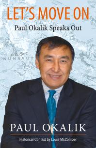 Let's Move On : The Life Story of Paul Okalik