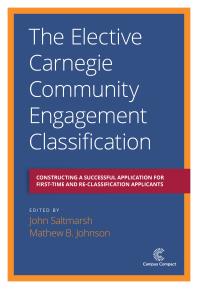 The Elective Carnegie Community Engagement Classification : Constructing a Successful Application for First-Time and Re-Classification Applicants