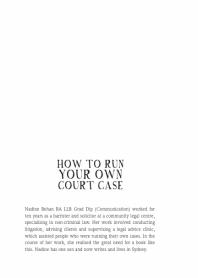 How to Run Your Own Court Case : A Practical Guide to Representing Yourself in Non-Criminal Cases
