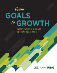 From Goals to Growth : Intervention and Support in Every Classroom