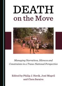 Death on the Move : Managing Narratives, Silences and Constraints in a Trans-National Perspective