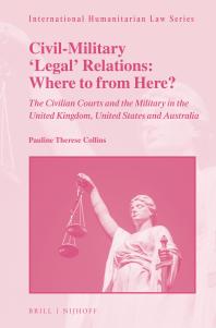 Civil-Military 'Legal' Relations: Where to from Here? : The Civilian Courts and the Military in the United Kingdom, United States and Australia