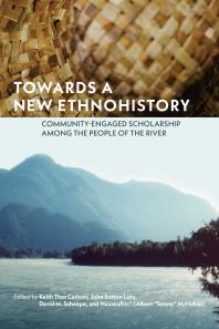 Towards a New Ethnohistory : Community-Engaged Scholarship among the People of the River