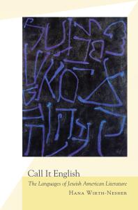 Call It English : The Languages of Jewish American Literature