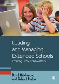Leading and Managing Extended Schools : Ensuring Every Child Matters