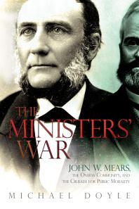 The Ministers’ War : John W. Mears, the Oneida Community, and the Crusade for Public Morality
