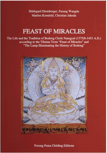 Feast of Miracles: The life and tradition of Bodong Chole Namgyal (1375/6-1451 A. D.) according to the Tibetan texts 