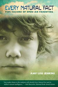 Every Natural Fact : Five Seasons of Open-Air Parenting