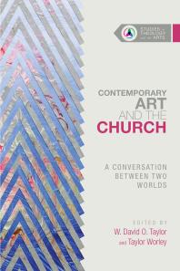 Contemporary Art and the Church : A Conversation Between Two Worlds