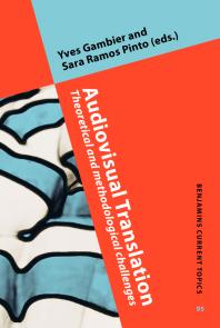 Audiovisual Translation : Theoretical and Methodological Challenges