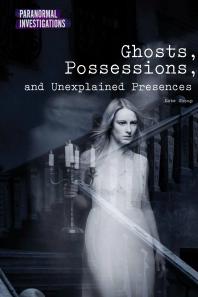 Ghosts, Possessions, and Unexplained Presences