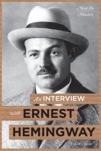 An Interview with Ernest Hemingway