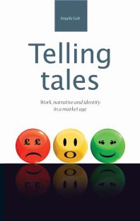 Telling Tales : Work, Narrative and Identity in a Market Age
