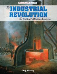 The Industrial Revolution : The Birth of Modern America
