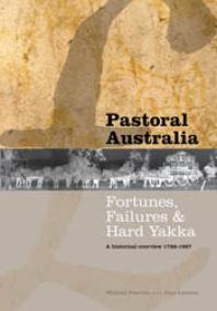 Pastoral Australia : Fortunes, Failures and Hard Yakka: a Historical Overview 1788-1967