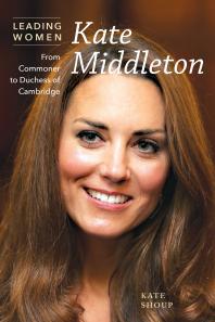 Kate Middleton : From Commoner to Duchess of Cambridge
