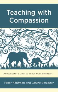 Teaching with Compassion : An Educator's Oath to Teach from the Heart
