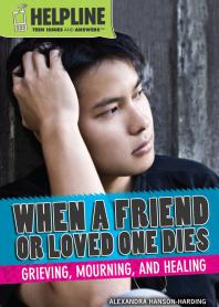 When a Friend or Loved One Dies : Grieving, Mourning, and Healing