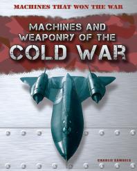 Machines and Weaponry of the Cold War