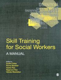 Skill Training for Social Workers : A Manual