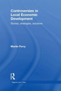 Controversies in Local Economic Development : Stories, Strategies, Solutions