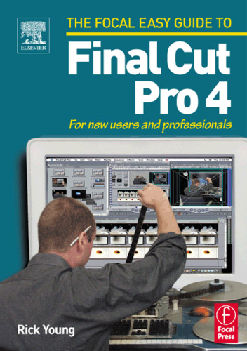 Focal Easy Guide to Final Cut Pro 4: For new users and professionals 
