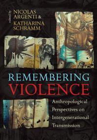 Remembering Violence : Anthropological Perspectives on Intergenerational Transmission