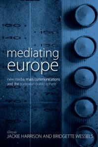 Mediating Europe : New Media, Mass Communications, and the European Public Sphere