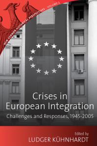 Crises in European Integration : Challenges and Responses, 1945-2005