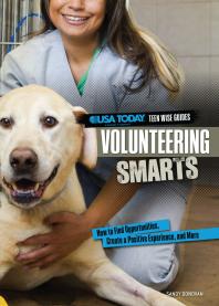 Volunteering Smarts : How to Find Opportunities, Create a Positive Experience, and More