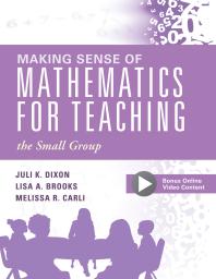 Making Sense of Mathematics for Teaching the Small Group : (Small-Group Instruction Strategies to Differentiate Math Lessons in Elementary Classrooms)