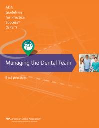 Managing the Dental Team: Guidelines for Practice Success : Best Practices
