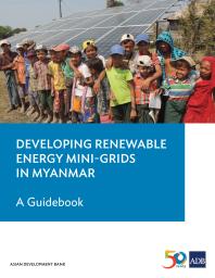 Developing Renewable Energy Mini-Grids in Myanmar : A Guidebook