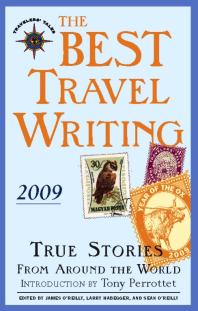The Best Travel Writing 2009 : True Stories from Around the World